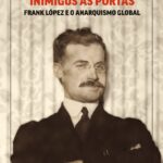 Presentación del libro“Inimigos ás portas: Frank López e o anarquismo global”.